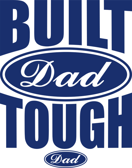 Built Dad Tough - Dad Fathers day DTF Heat Transfer 