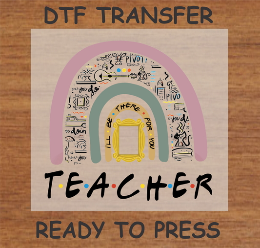 'Teacher' rainbow DTF transfer with 'Friends' TV show theme, ready to press.