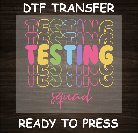 Testing Squad DTF Transfer - Ready to Press Colorful Custom Design