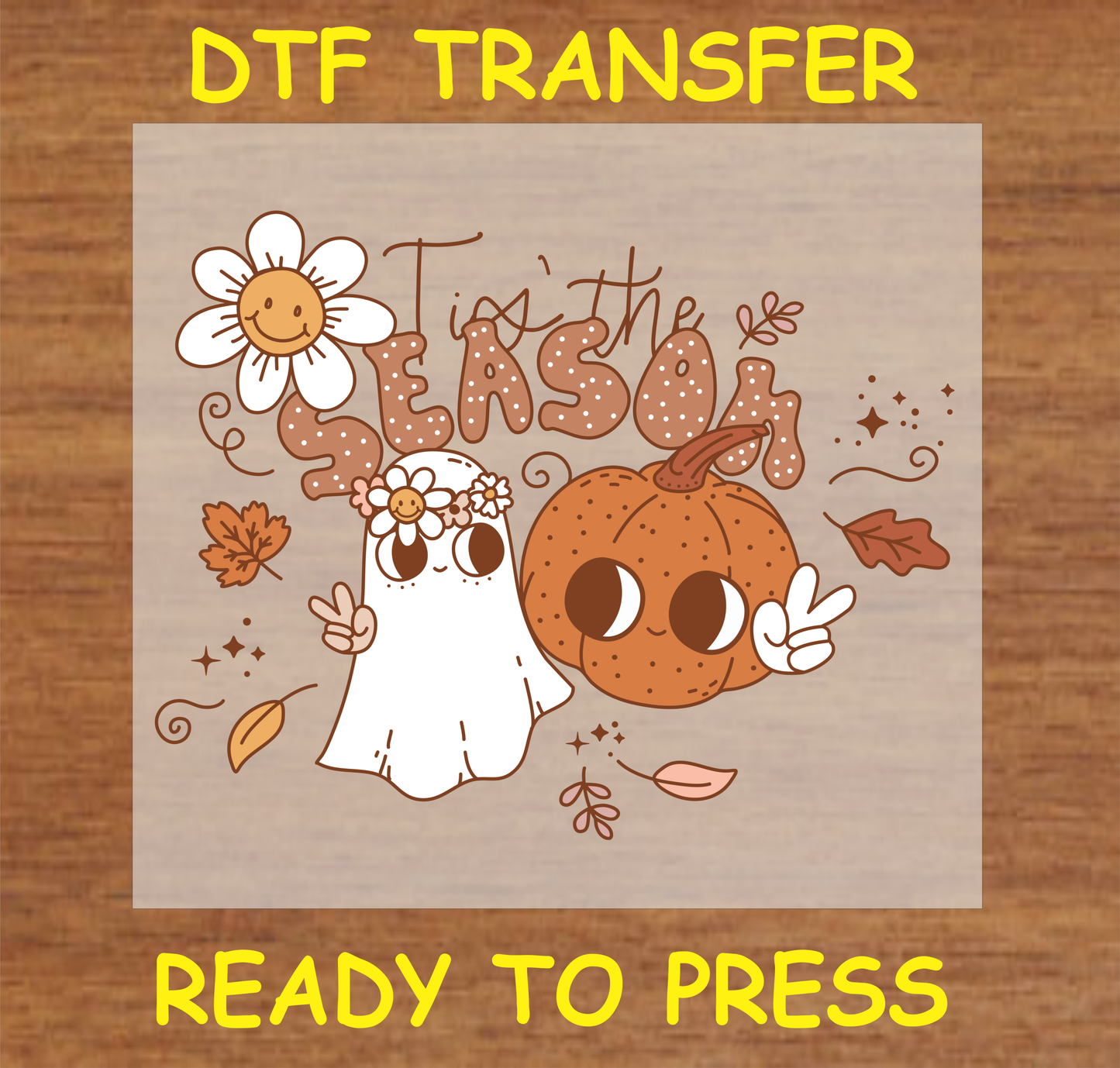 Tis the Season' DTF Transfer design featuring a cute ghost and pumpkin, with autumn leaves and a smiling flower. Ready to press