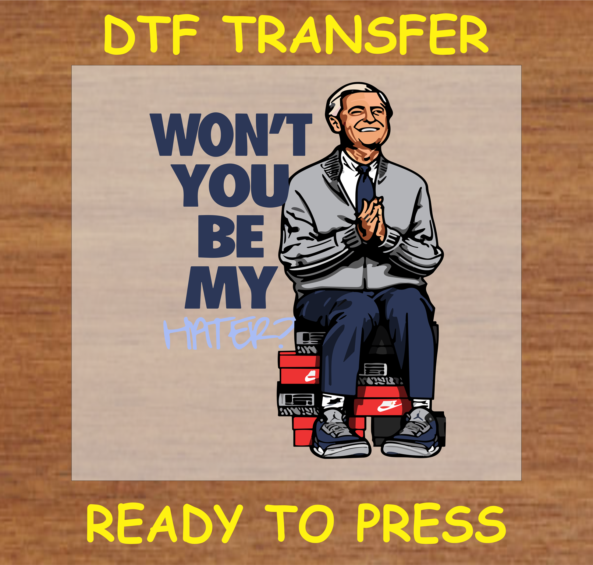 Wont You Be My Hater Dtf Transfer - Ready To Press A1897