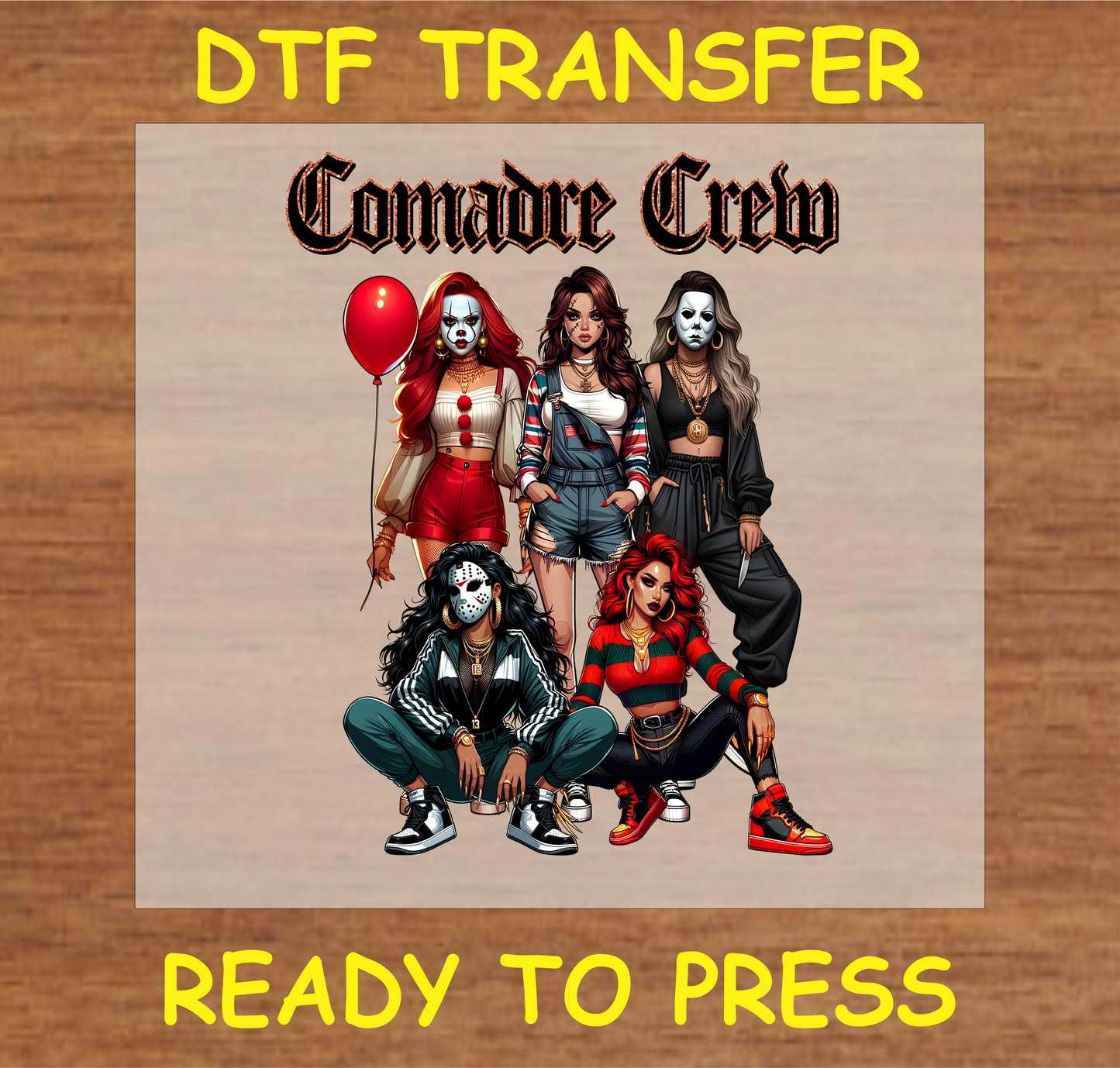 DTF Transfer Comadre Crew Design with Strong, Fashionable Characters, Ready to Press