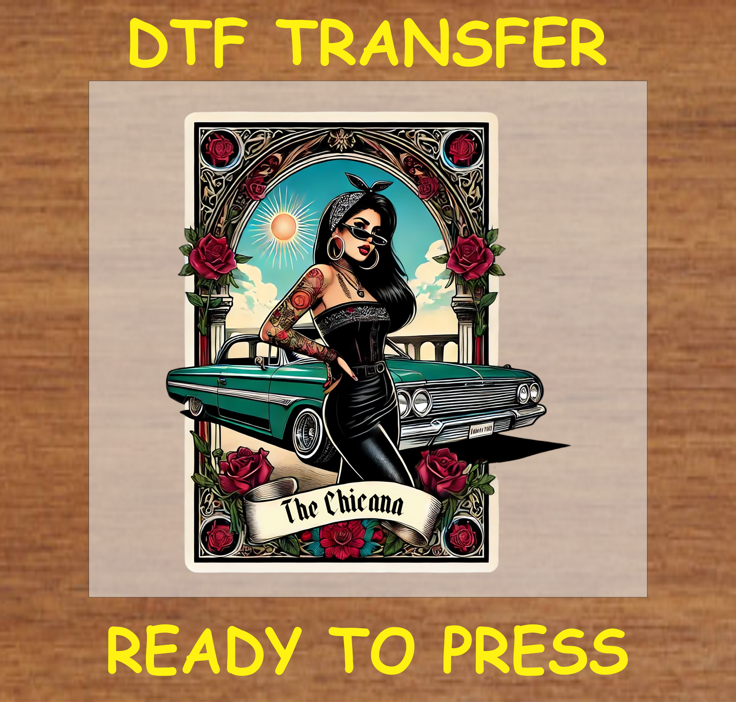 The Chicana DTF transfer featuring a vintage lowrider and a bold Chicana figure, ready to press

