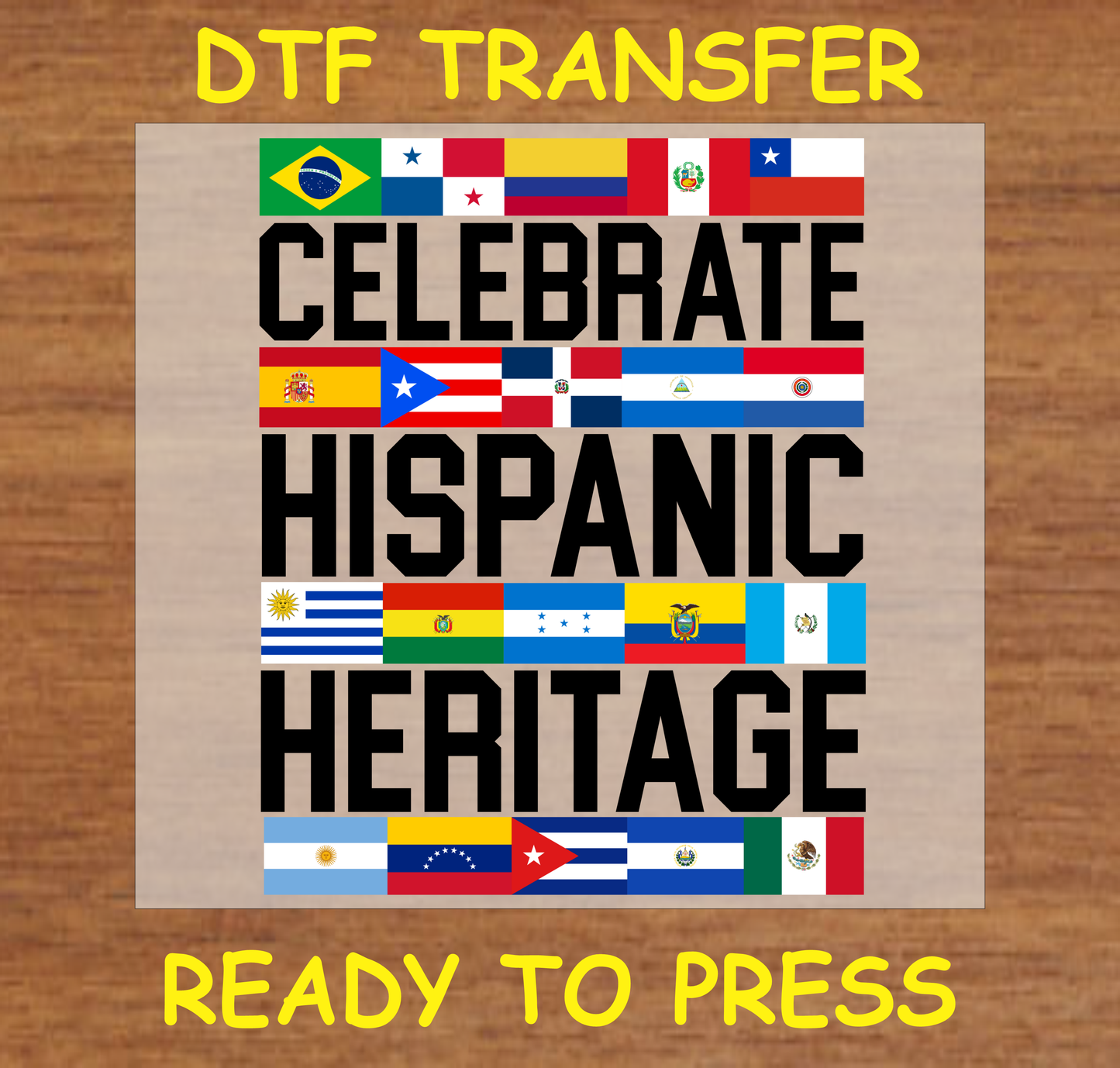 DTF Transfer with "Celebrate Hispanic Heritage" text surrounded by flags of Hispanic countries.