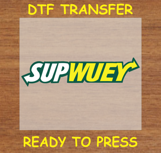 DTF transfer design featuring a playful logo-inspired text that reads "Supwuey.