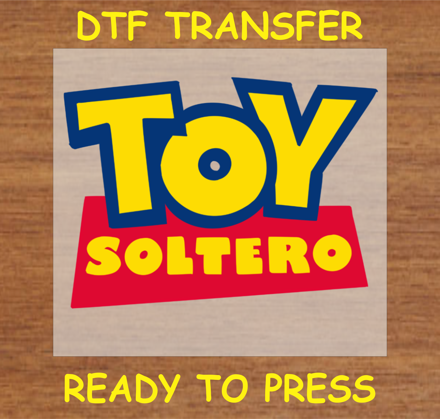 DTF transfer design featuring the words "Toy Soltero" in a playful, colorful style inspired by classic toy logos.