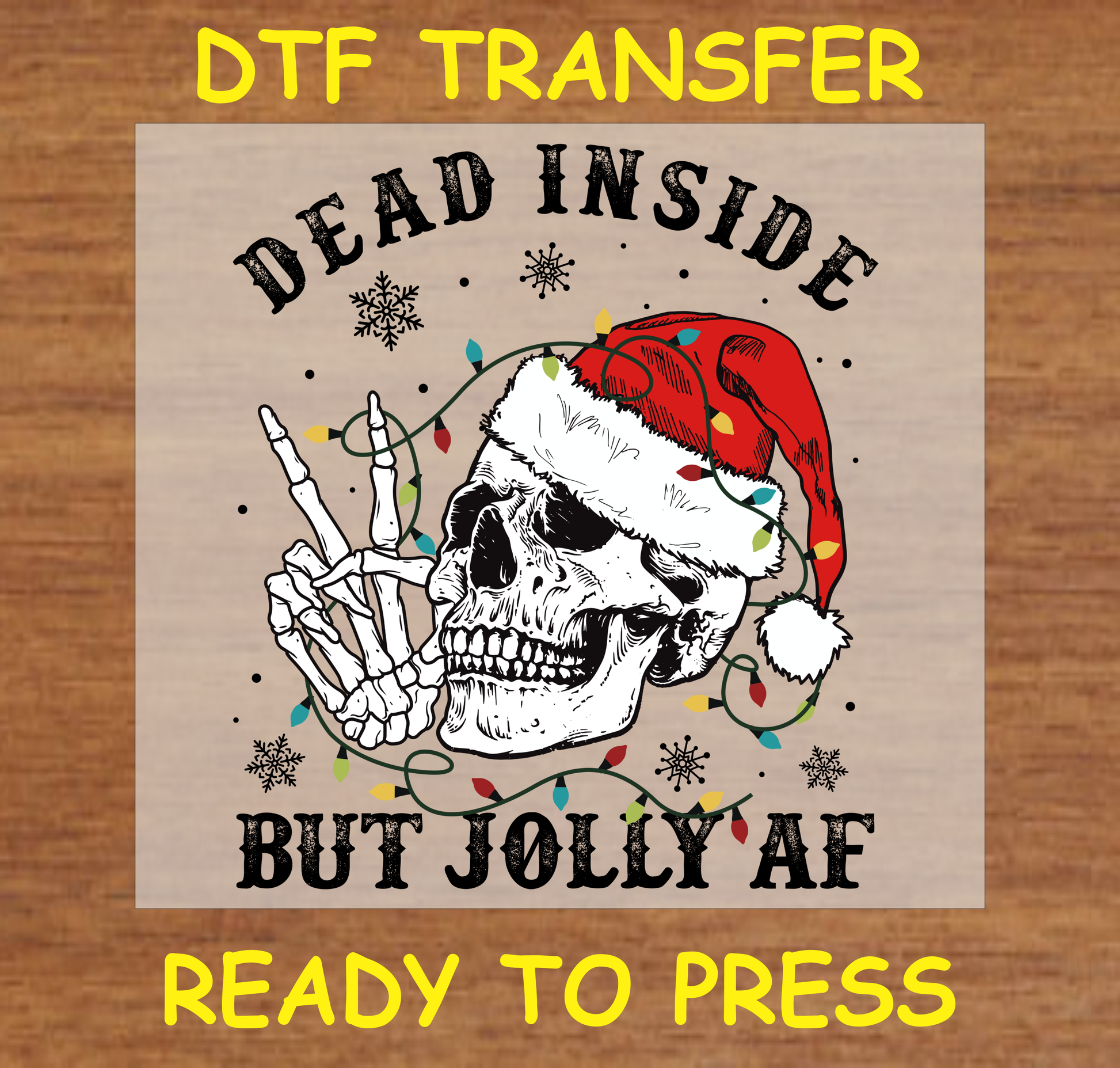 DTF Transfer featuring a skeleton in a Santa hat with the text "Dead Inside But Jolly AF," perfect for custom holiday apparel.