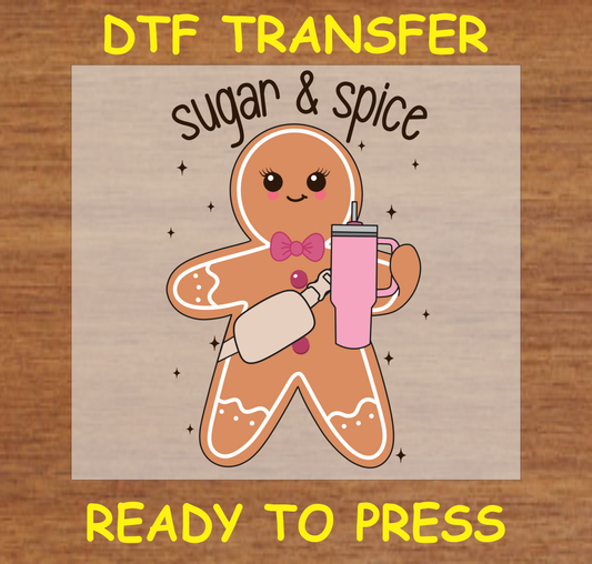 DTF Transfer featuring a gingerbread character holding a rolling pin and cup with the text "Sugar & Spice," perfect for holiday apparel.