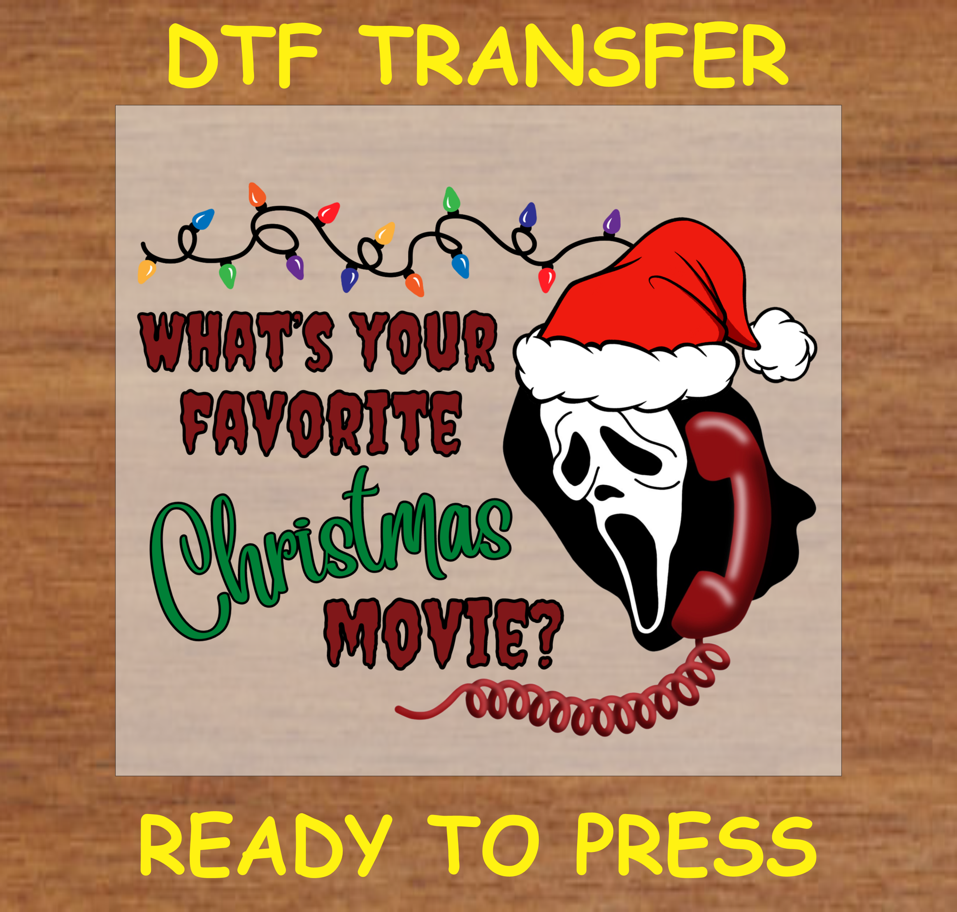 DTF Transfer featuring a spooky character in a Santa hat with the text "What's Your Favorite Christmas Movie?" and Christmas lights, perfect for custom holiday apparel.