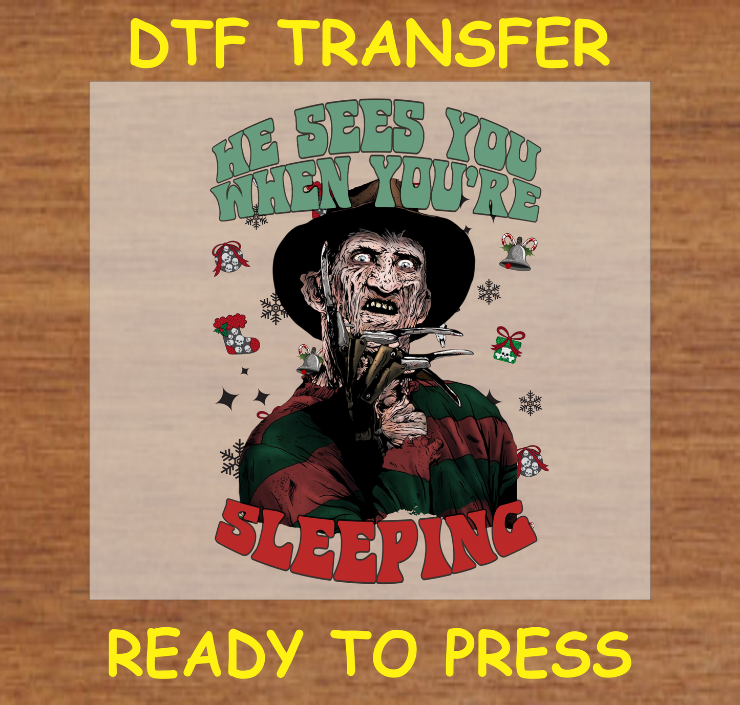 DTF Transfer featuring a horror character with the text "He Sees You When You're Sleeping" and festive holiday elements, perfect for custom holiday apparel.