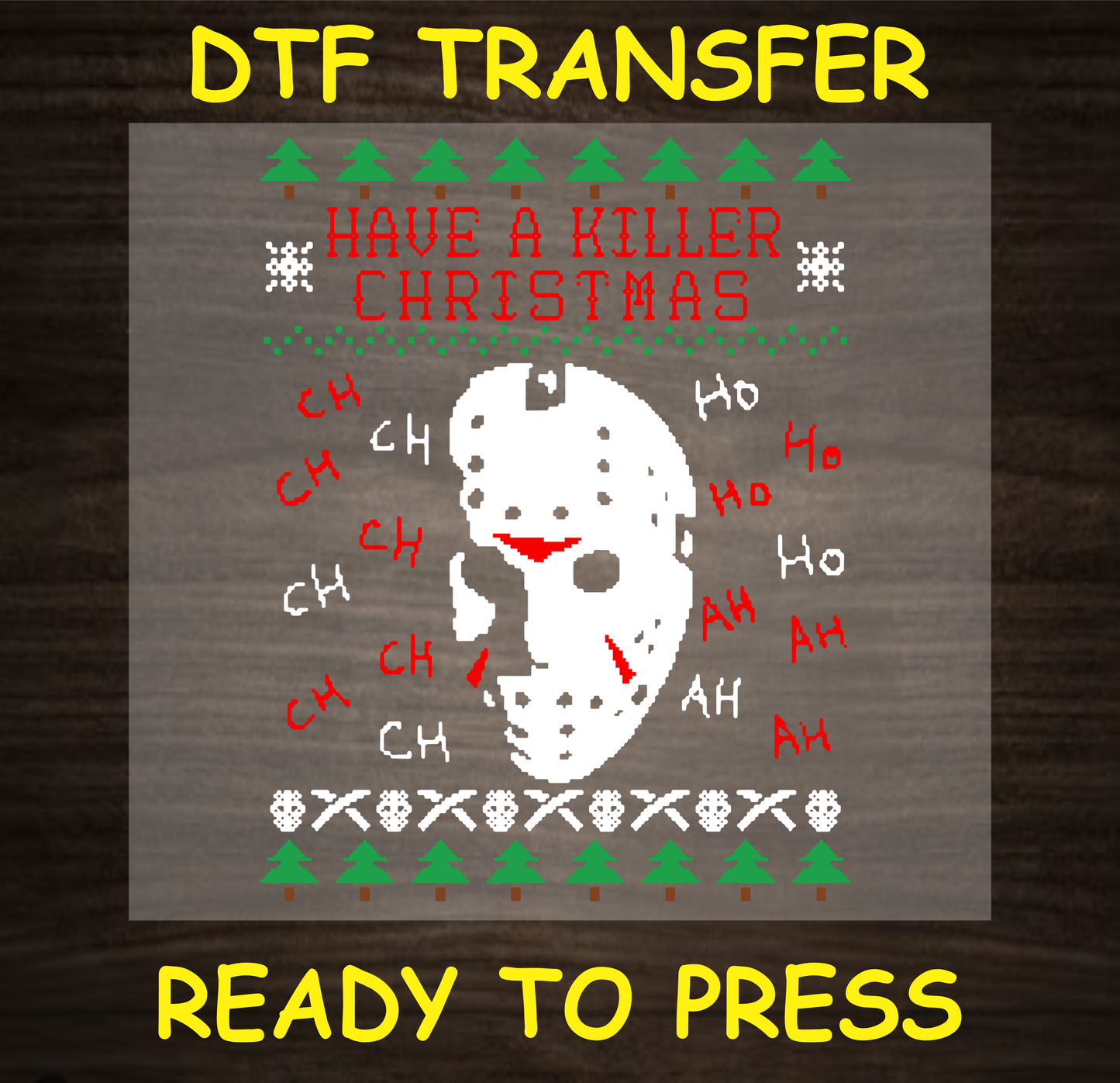 DTF Transfer featuring a horror-themed ugly sweater design with the text "Have a Killer Christmas," perfect for custom holiday apparel.