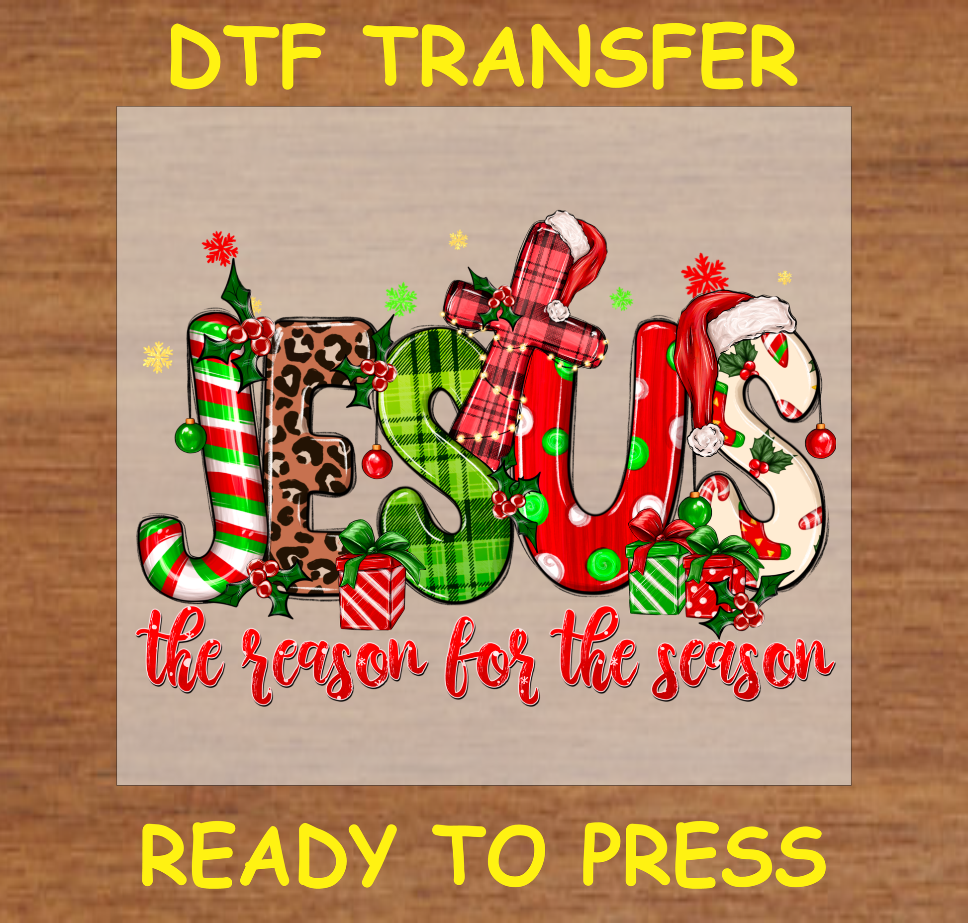 DTF Transfer featuring "Jesus - The Reason for the Season" with festive patterns and holiday elements, perfect for custom Christmas apparel.