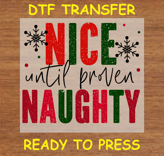 Festive DTF transfer design with the phrase "Nice Until Proven Naughty" in red and green with snowflake accents.