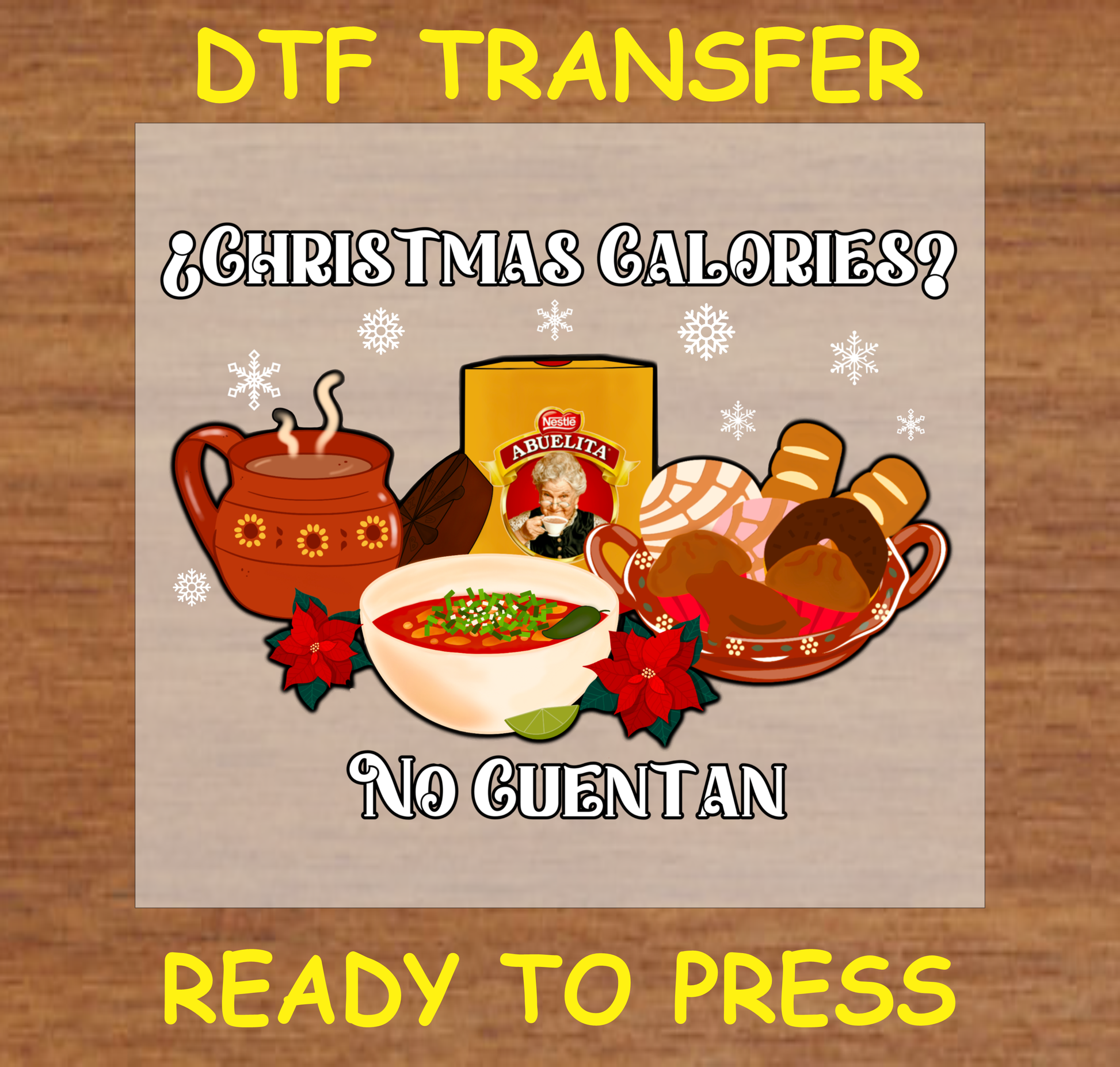 DTF Transfer featuring hot chocolate, traditional Mexican food, and the text "Christmas Calories? No Cuentan," ready to press.