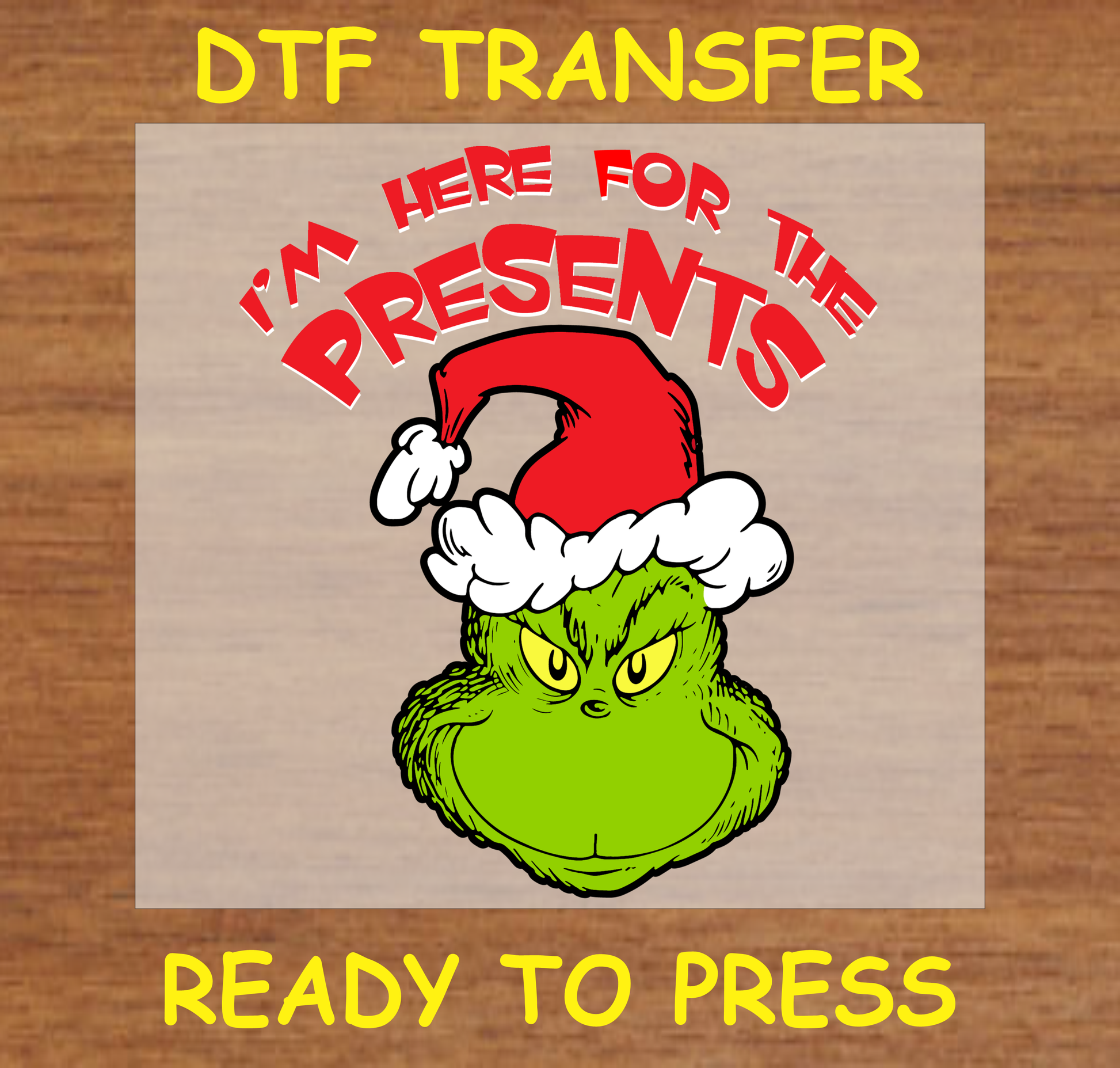 DTF transfer featuring a Grumpy Green character in a Santa hat with the text "I'm Here for the Presents."