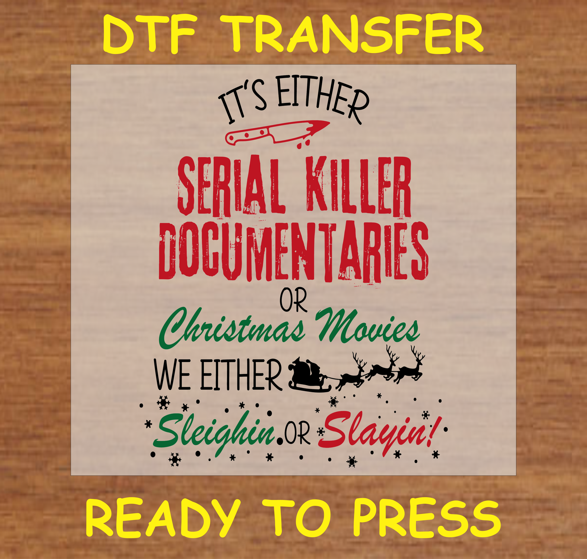 "Serial Killer Documentaries or Christmas Movies DTF Transfer Design Ready to Press"