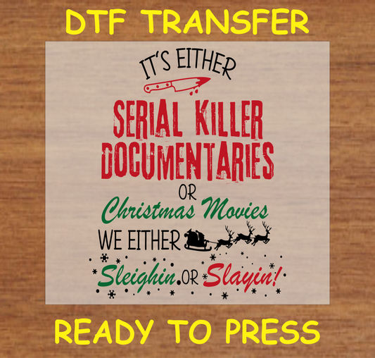 "Serial Killer Documentaries or Christmas Movies DTF Transfer Design Ready to Press"