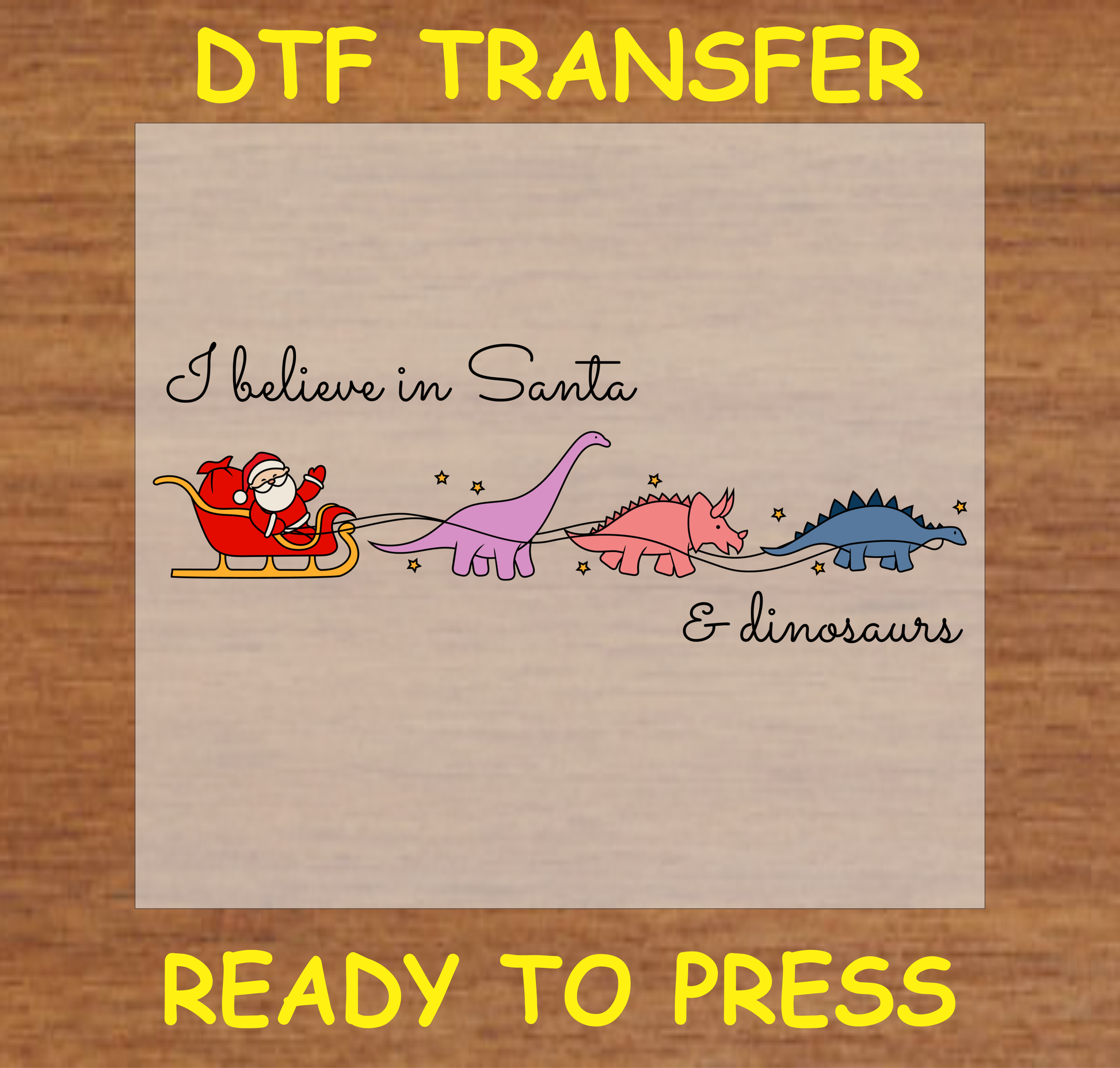 "I Believe in Santa & Dinosaurs DTF Transfer Design Ready to Press with Santa and Dinosaurs"