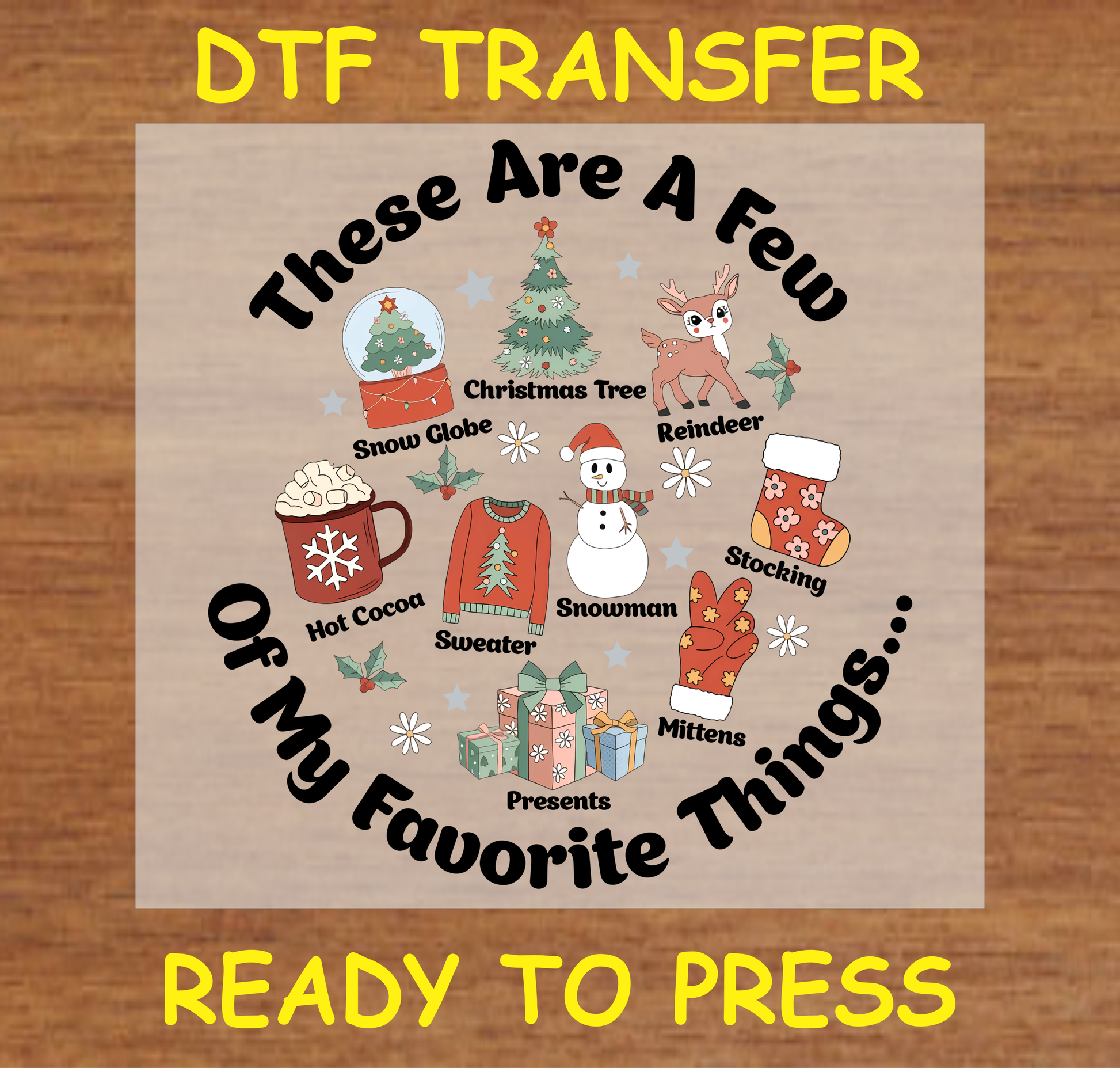 "These Are A Few of My Favorite Things DTF Transfer Design Ready to Press with Holiday Icons"