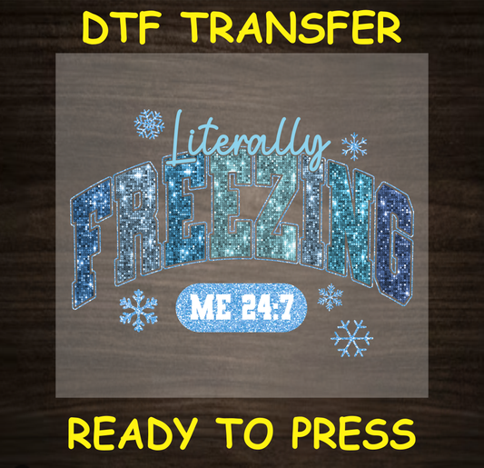 Literally Freezing  Dtf Transfer - Ready To Press C167