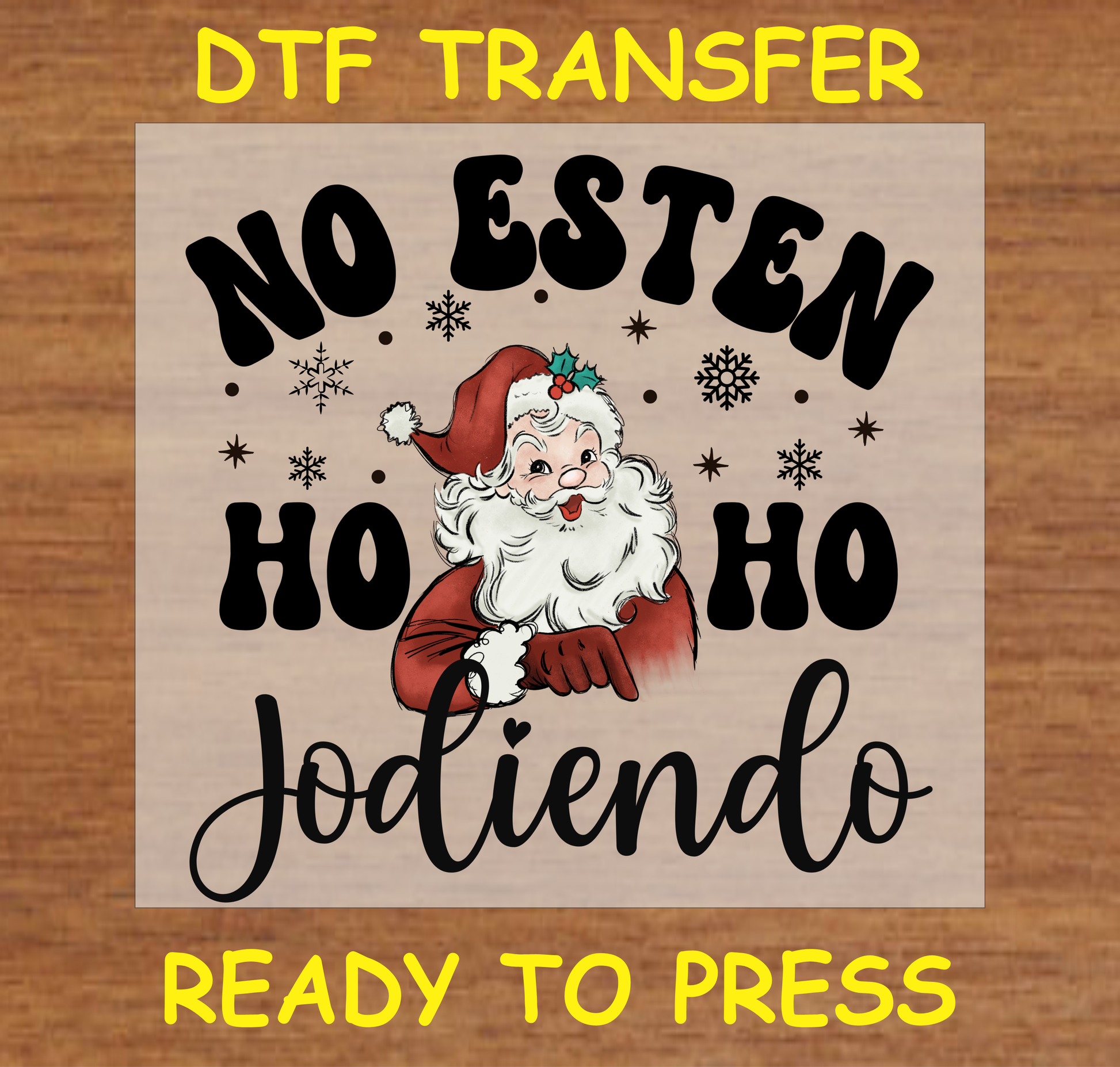 No Esten Jodiendo Funny Hispanic Christmas Dtf Transfer - Ready To Press C171