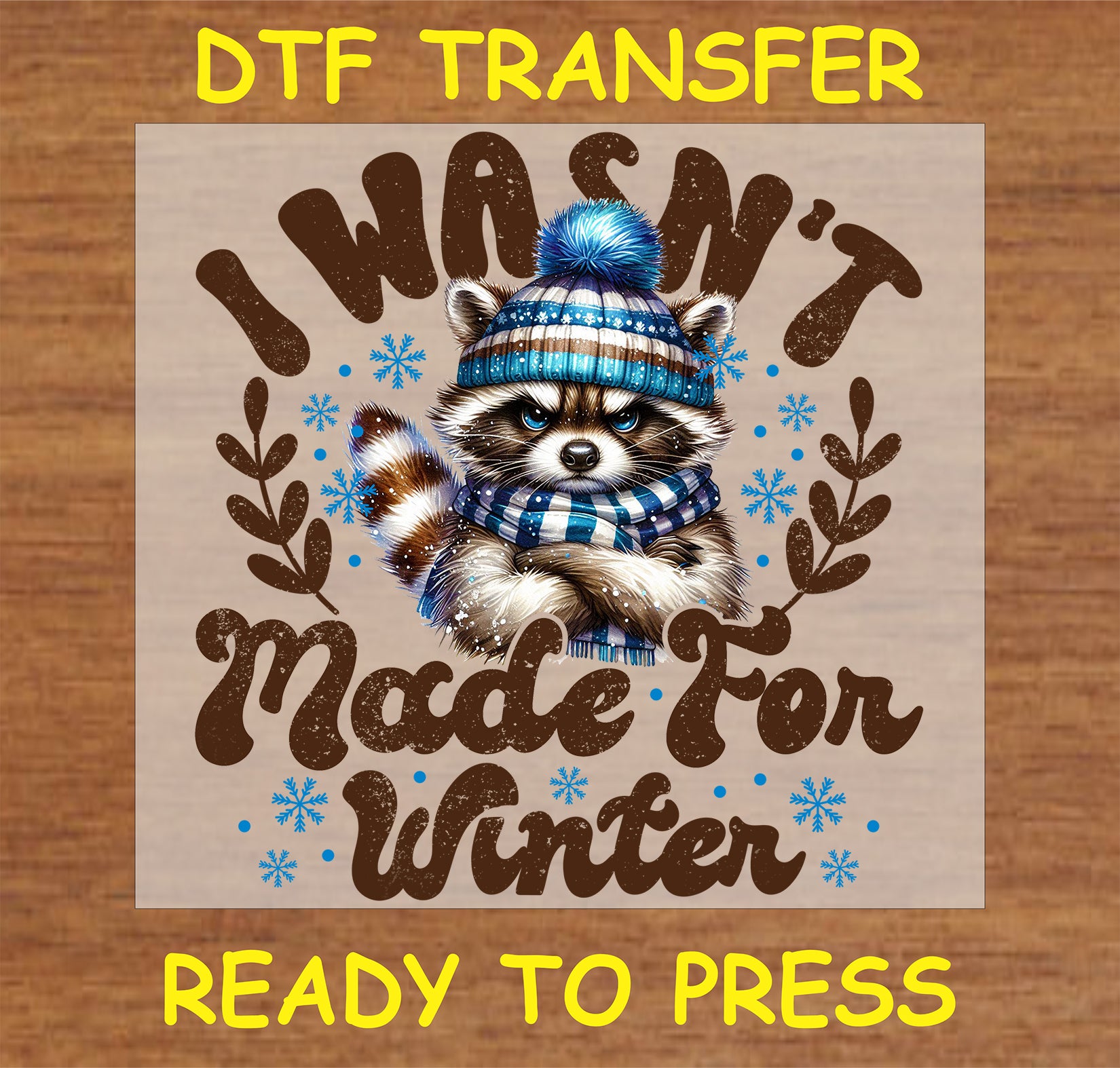 "I Wasn't Made For Winter DTF Transfer with cute raccoon in winter hat and scarf"