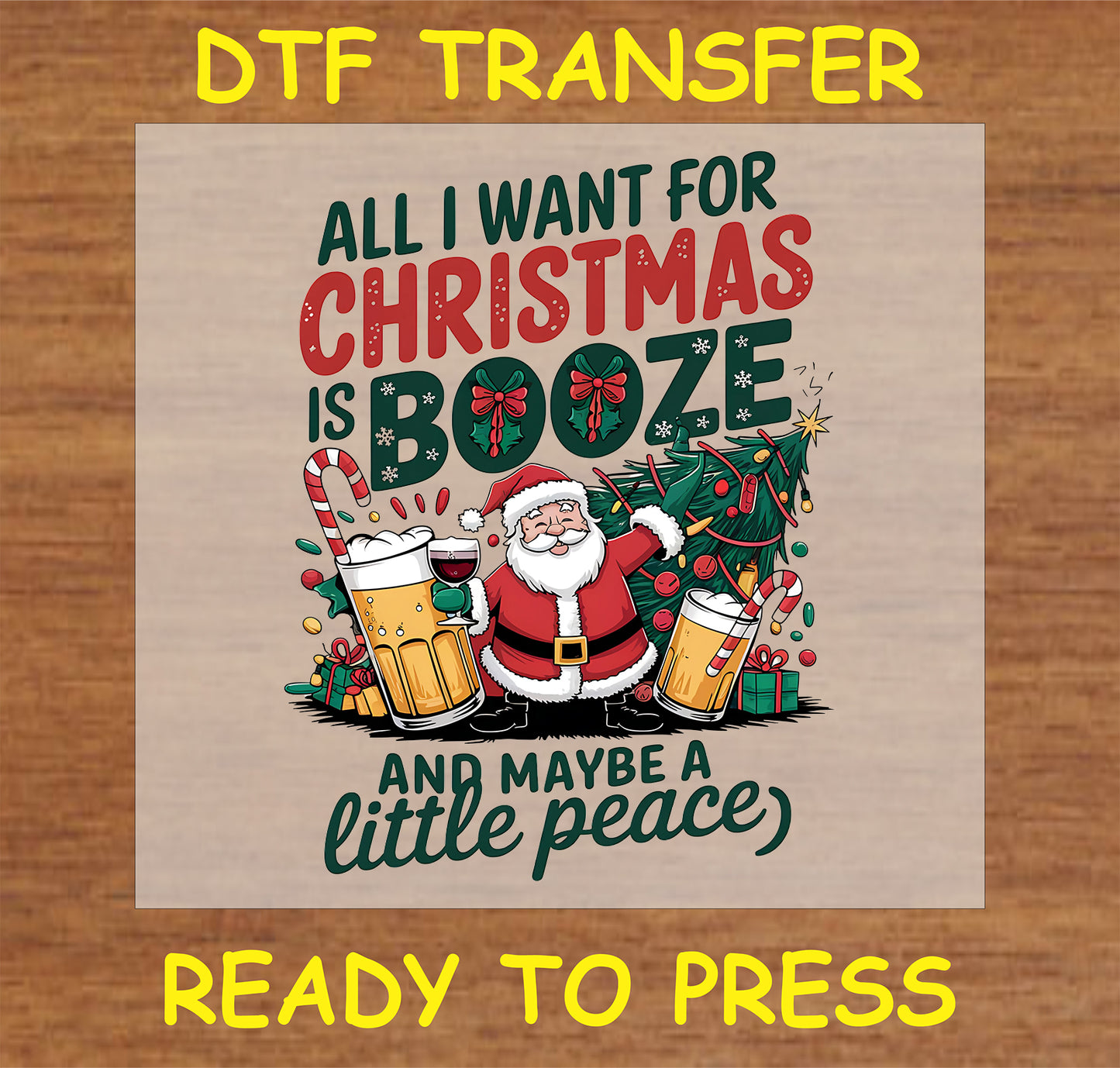 "All I Want for Christmas is Booze DTF Transfer featuring Santa and festive drinks"