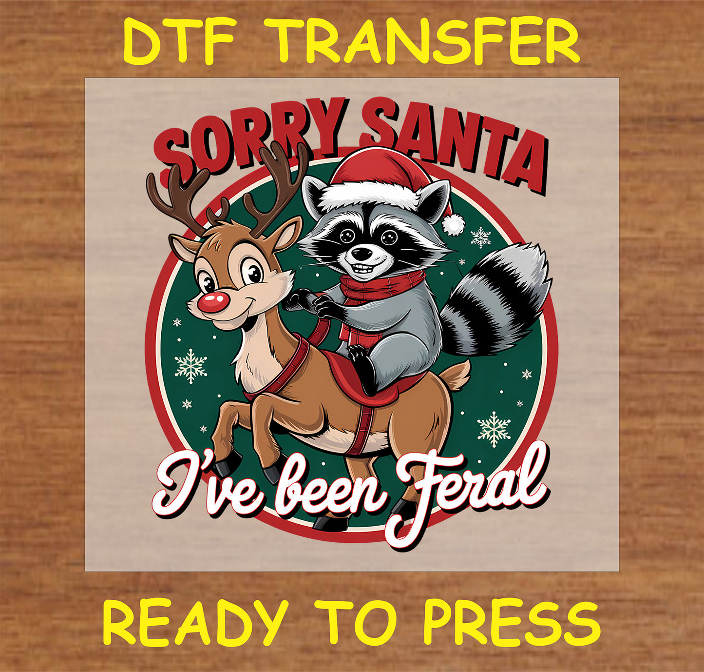 "Sorry Santa, I've Been Feral DTF Transfer featuring an animal riding a reindeer"