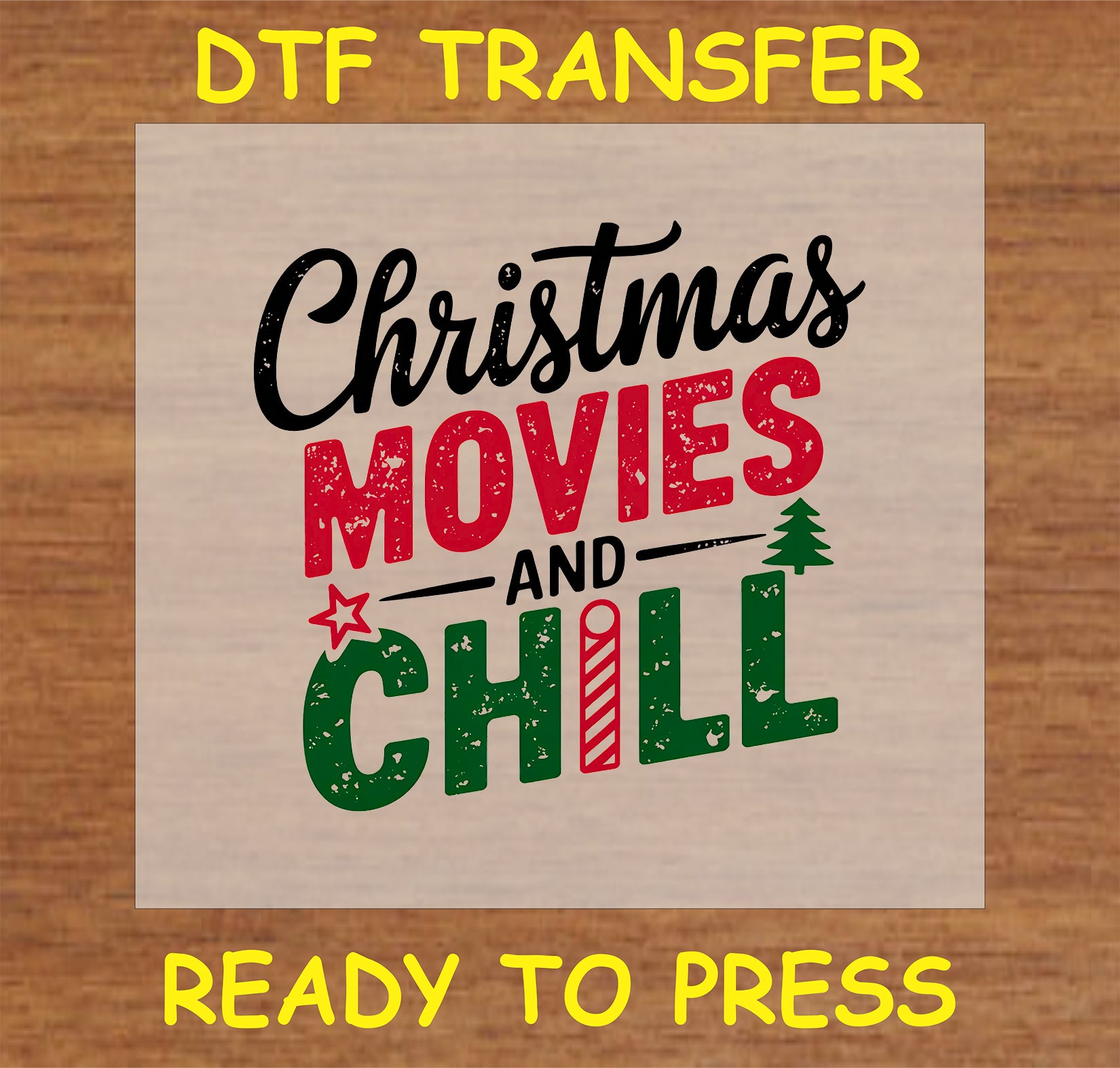 "Christmas Movies and Chill DTF Transfer with playful text and holiday-themed graphics for festive apparel"